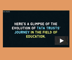 A Glimpse into Tata Trusts Journey in Education